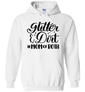 Glitter & Dirt Mom Of Both Mom Quote Hoodies white
