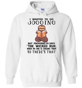 I Wanted To Go Jogging Proverbs 28 Hoodie white