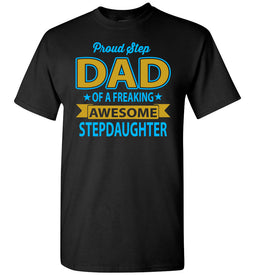 Proud Step Dad Of A Freaking Awesome Step Daughter Step Dad Shirts black