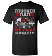 Load image into Gallery viewer, Trucker Dad Just Like A Regular Dad Only Way Cooler Trucker Dad Shirts