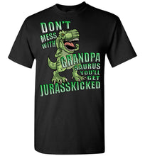 Load image into Gallery viewer, Don't Mess With Grandpa Saurus You'll Get Jurasskicked Tshirt