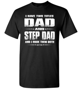 Dad And Step Dad And I Rock Them Both Step Dad T Shirts Gildan Black