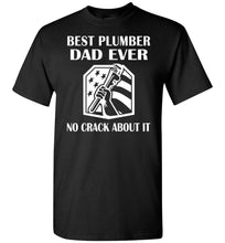 Load image into Gallery viewer, Best Plumber Dad Ever No Crack About It Funny Plumber Shirts black