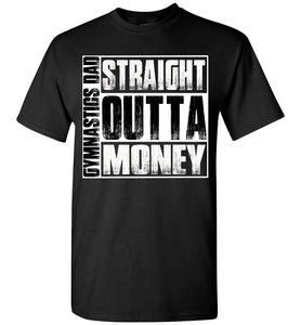 Straight Outta Money Funny Gymnastics Dad Shirts