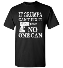 Load image into Gallery viewer, If Grumpa Can't Fix It No One Can Funny Grandpa Shirts black