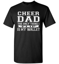 Load image into Gallery viewer, The Only Thing I Flip Is My Wallet Cheer Dad Shirts black