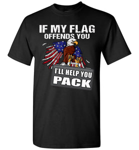 If My Flag Offends You I'll Help You Pack Proud American T Shirts black