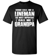 Load image into Gallery viewer, Some Call Me A Lineman The Most Important Call Me Grandpa Lineman Grandpa Shirt black