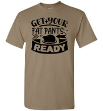 Load image into Gallery viewer, Get Your Fat Pants Ready Thanksgiving Shirts Funny savanna