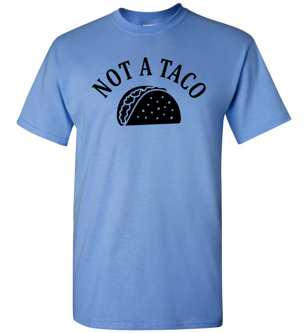 Not A Taco Funny Political Shirts Carolina Blue 2XL