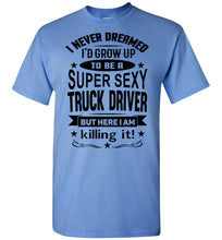 Load image into Gallery viewer, Super Sexy Truck Driver Funny Trucker Shirt blue