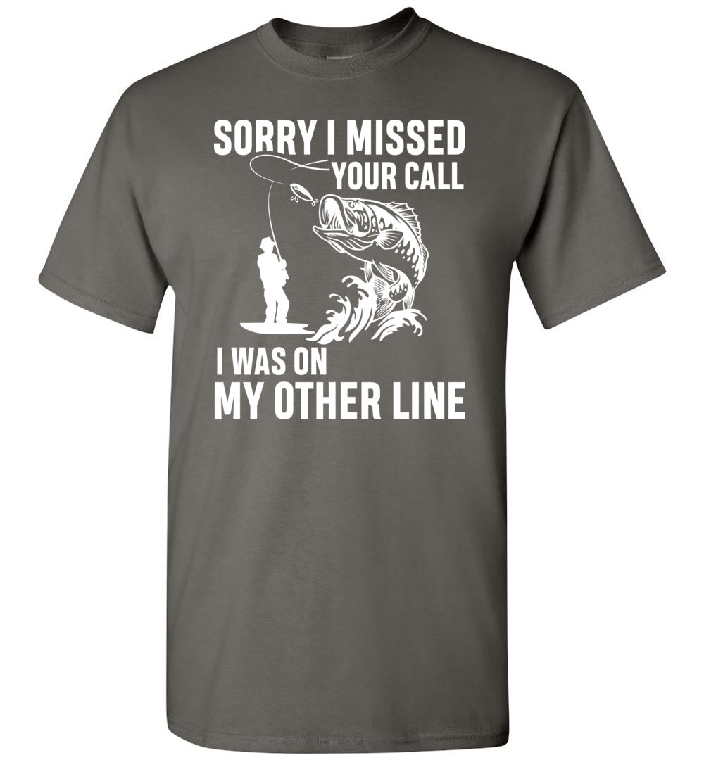 Sorry I Missed Your Call I Was On My Other Line Funny Fishing Shirts Charcoal / 4XL