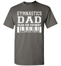 Load image into Gallery viewer, Gymnastics Dad Scan For Payment Funny Gymnastics Dad Shirts charcoal