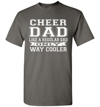Load image into Gallery viewer, Cheer Dad Like A Regular Dad Only Way Cooler Cheer Dad T Shirt charcoal