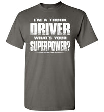 Load image into Gallery viewer, I'm A Truck Driver Whats Your Superpower? Funny Trucker Shirts charcoal