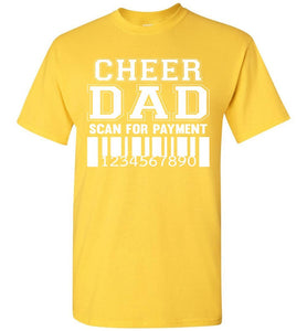 Cheer Dad Scan For Payment Funny Cheer Dad Shirts yellow
