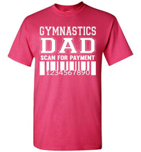 Load image into Gallery viewer, Gymnastics Dad Scan For Payment Funny Gymnastics Dad Shirts pink