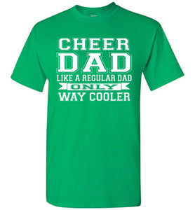 Cheer Dad Like A Regular Dad Only Way Cooler Cheer Dad T Shirt green