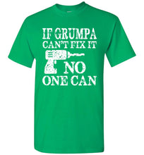 Load image into Gallery viewer, If Grumpa Can't Fix It No One Can Funny Grandpa Shirts Irish green