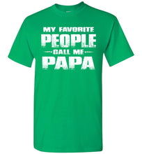 Load image into Gallery viewer, My Favorite People Call Me Papa T Shirts green