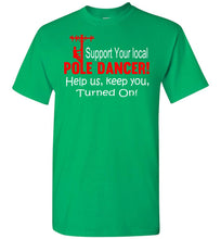 Load image into Gallery viewer, Support Your Local Pole Dancer Funny Lineman Shirts green
