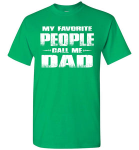 My Favorite People Call Me Dad T Shirts green