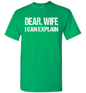 Dear Wife I Can Explain Funny Husband Shirt green