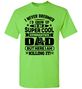 Super Cool Funny Gymnastics Dad Shirts lime