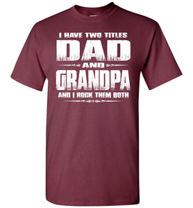 Dad Grandpa Rock Them Both Grandpa Dad T Shirt maroon