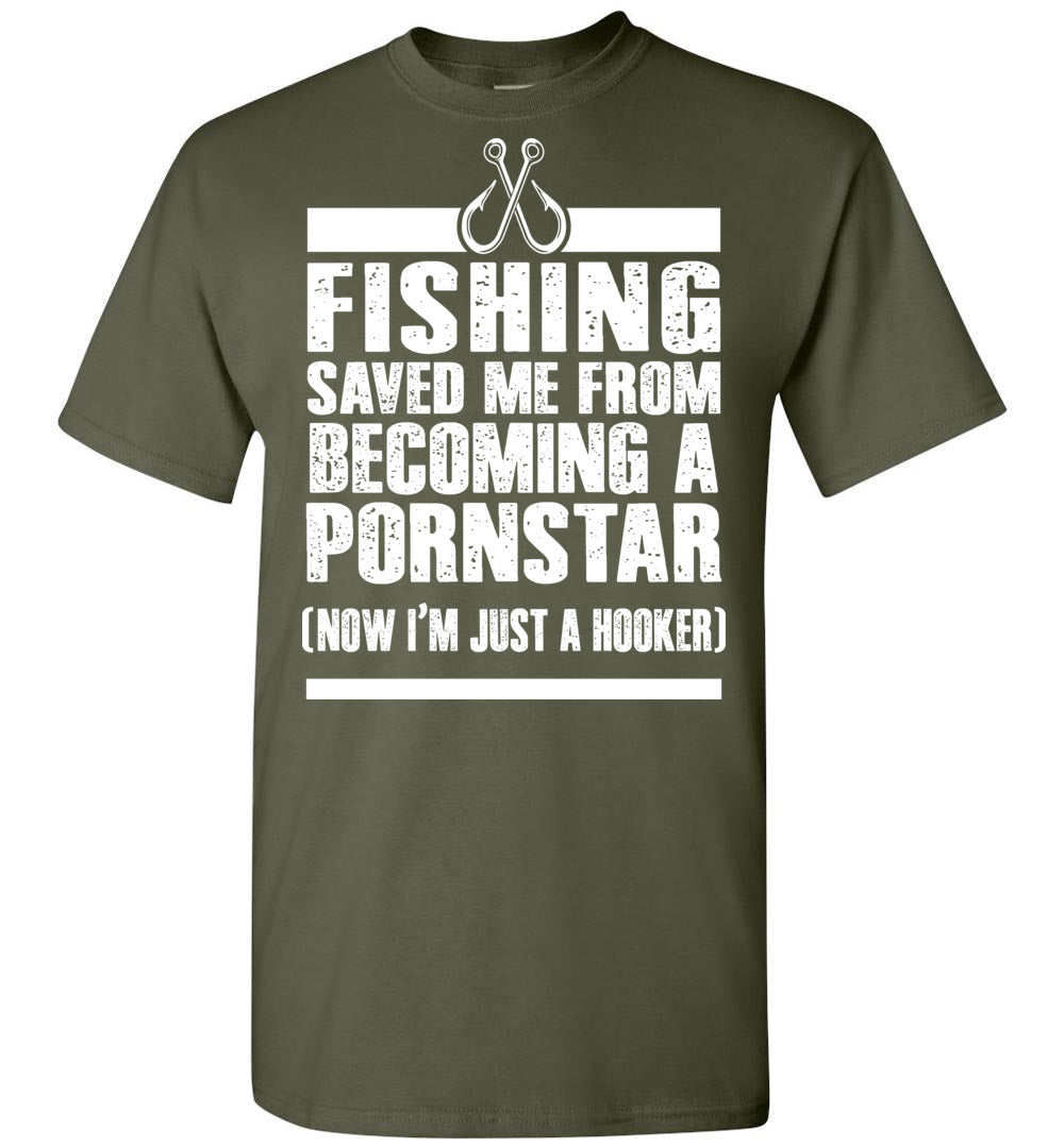 Fishing Saved Me from Being A Pornstar Funny Fishing Shirts unisex T-Shirt / Military Green / 5XL