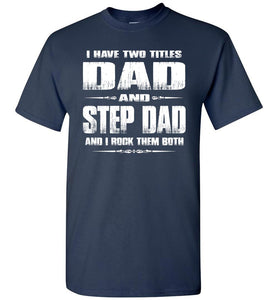 Dad And Step Dad And I Rock Them Both Step Dad T Shirts Gildan navy