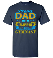 Load image into Gallery viewer, Proud Dad Of A Flippin Awesome Gymnast Gymnastics Dad Shirt navy