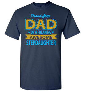 Proud Step Dad Of A Freaking Awesome Step Daughter Step Dad Shirts navy