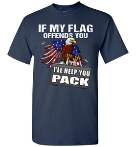 If My Flag Offends You I'll Help You Pack Proud American T Shirts navy