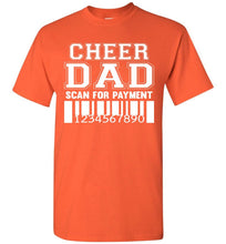 Load image into Gallery viewer, Cheer Dad Scan For Payment Funny Cheer Dad Shirts orange