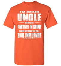 Load image into Gallery viewer, I'm Called Uncle Because Partner In Crime Makes Me Sound Like I'm A Bad Influence Uncle tshirts orange