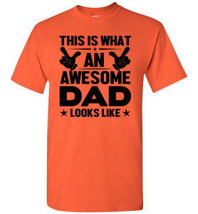 This Is What An Awesome Dad Looks Like Funny Dad shirt orange