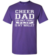 Load image into Gallery viewer, The Only Thing I Flip Is My Wallet Cheer Dad Shirts purple