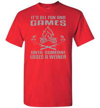 Load image into Gallery viewer, It's All Fun And Games Until Someone Loses A Weiner Funny Camping Shirts