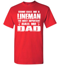 Load image into Gallery viewer, Some Call Me An Lineman The Most Important Call Me Dad Lineman Dad Shirt red