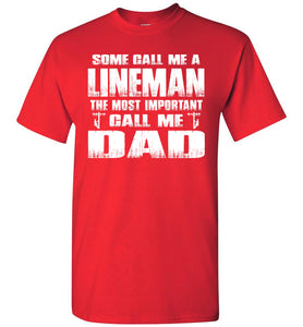 Some Call Me An Lineman The Most Important Call Me Dad Lineman Dad Shirt red