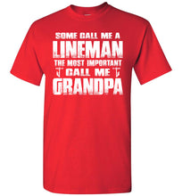 Load image into Gallery viewer, Some Call Me A Lineman The Most Important Call Me Grandpa Lineman Grandpa Shirt red