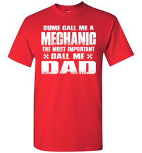 Load image into Gallery viewer, Some Call Me A Mechanic The Most Important Call Me Dad Mechanic Dad Shirt red