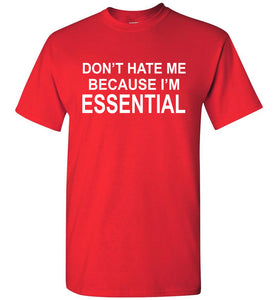 Don't Hate Me Because I'm Essential Worker Tshirt red