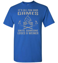 Load image into Gallery viewer, It's All Fun And Games Until Someone Loses A Weiner Funny Camping Shirts