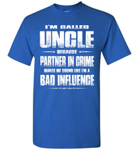Load image into Gallery viewer, I'm Called Uncle Because Partner In Crime Makes Me Sound Like I'm A Bad Influence Uncle tshirts royal