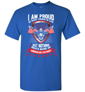 I Am Proud Of Many Things But Nothing Beats Being An American Patriot Proud American T-Shirt royal