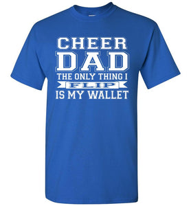The Only Thing I Flip Is My Wallet Cheer Dad Shirts royal