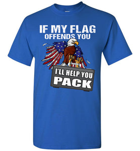 If My Flag Offends You I'll Help You Pack Proud American T Shirts royal