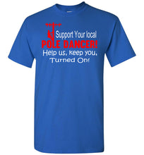 Load image into Gallery viewer, Support Your Local Pole Dancer Funny Lineman Shirts royal